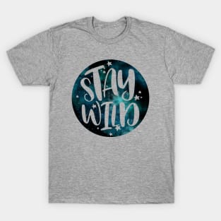 Stay Wild - Galaxy T-Shirt